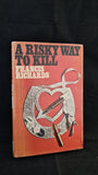 Francis Richards - A Risky Way To Kill, John Long, 1970, First Edition