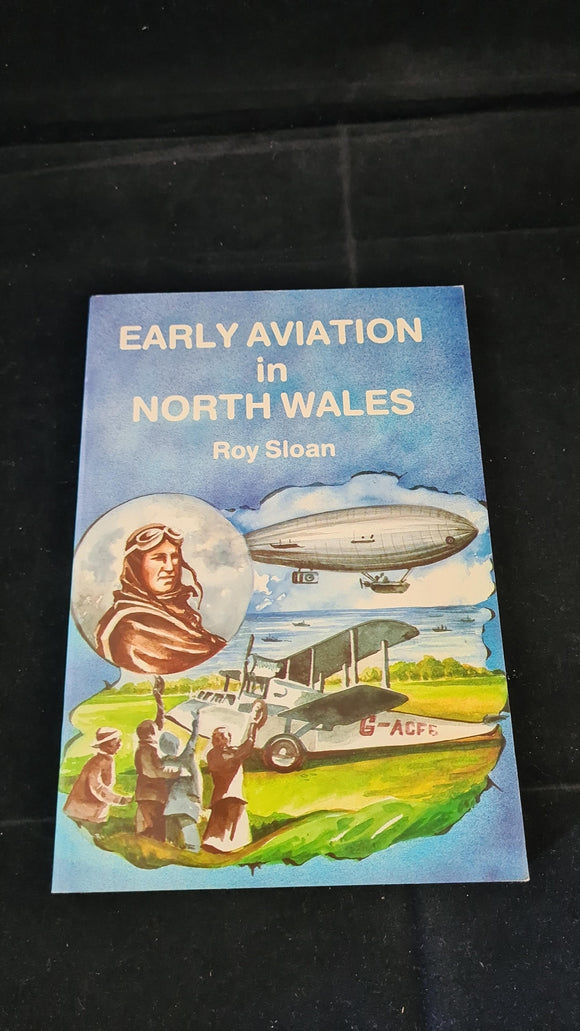 Roy Sloan - Early Aviation in North Wales, Gwasg Carreg Gwalch, 1989, Paperbacks