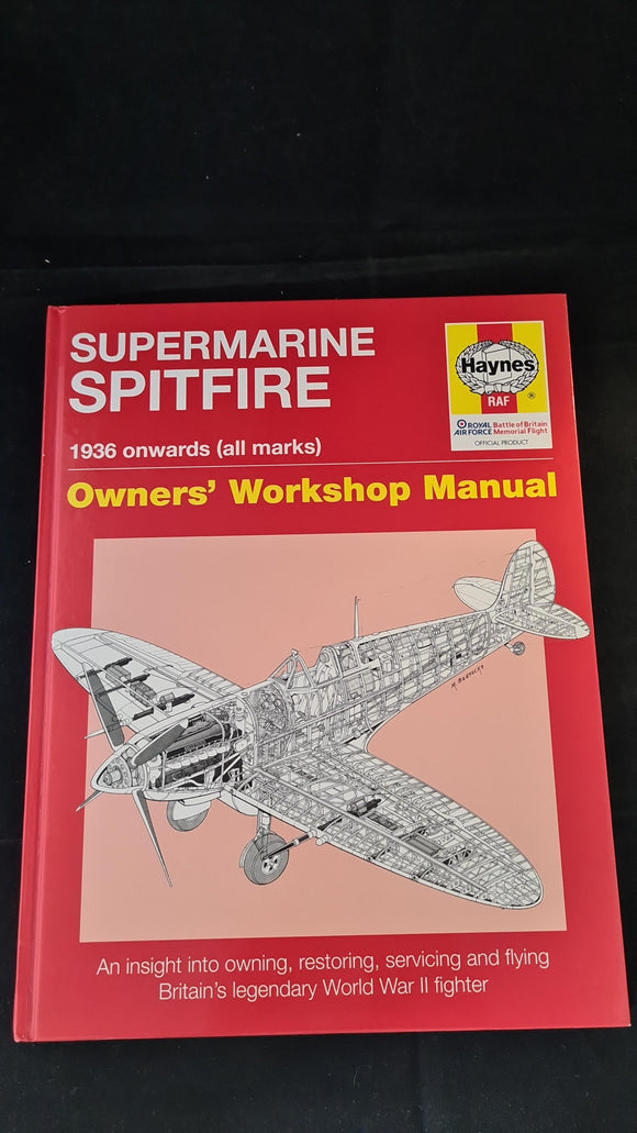 Supermarine Spitfire, 1936 onwards, Owners' Workshop Manual, Haynes, 2009