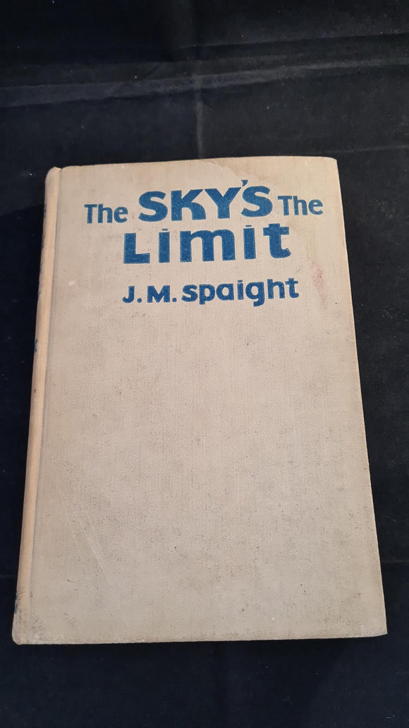J M Spaight - The Sky's The Limit, Hodder & Stoughton, 1940