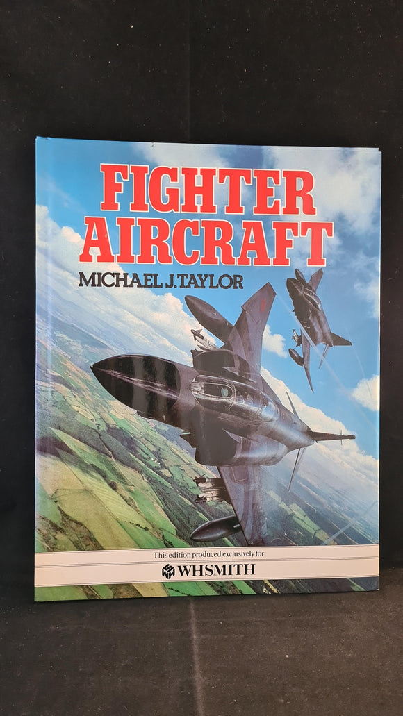 Michael J Taylor - Fighter Aircraft, W H Smith, 1984