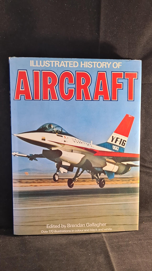 Brendan Gallagher - Illustrated History of Aircraft, Octopus Books, 1977