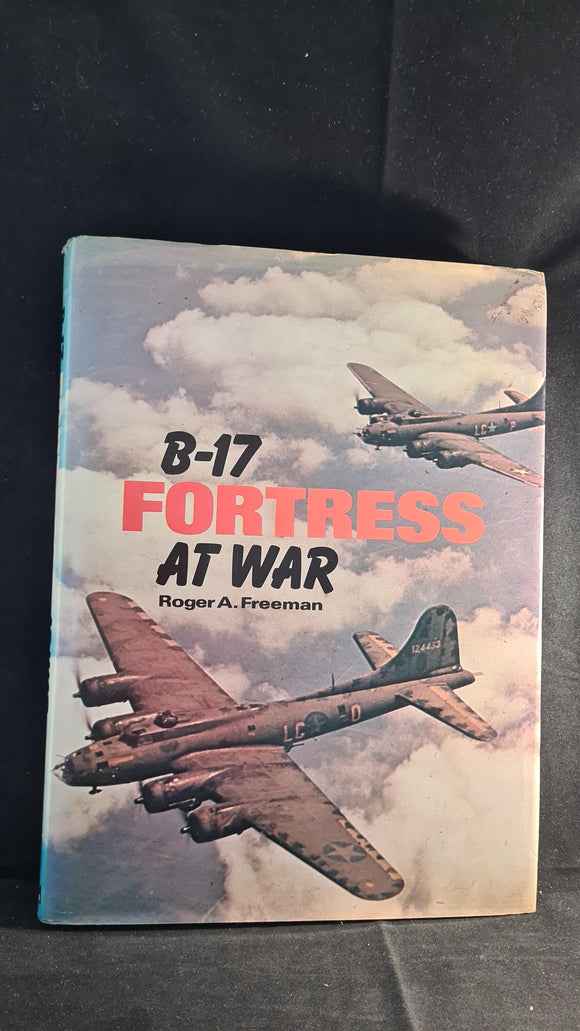 Roger A Freeman - B-17 Fortress At War, Ian Allan, 1977