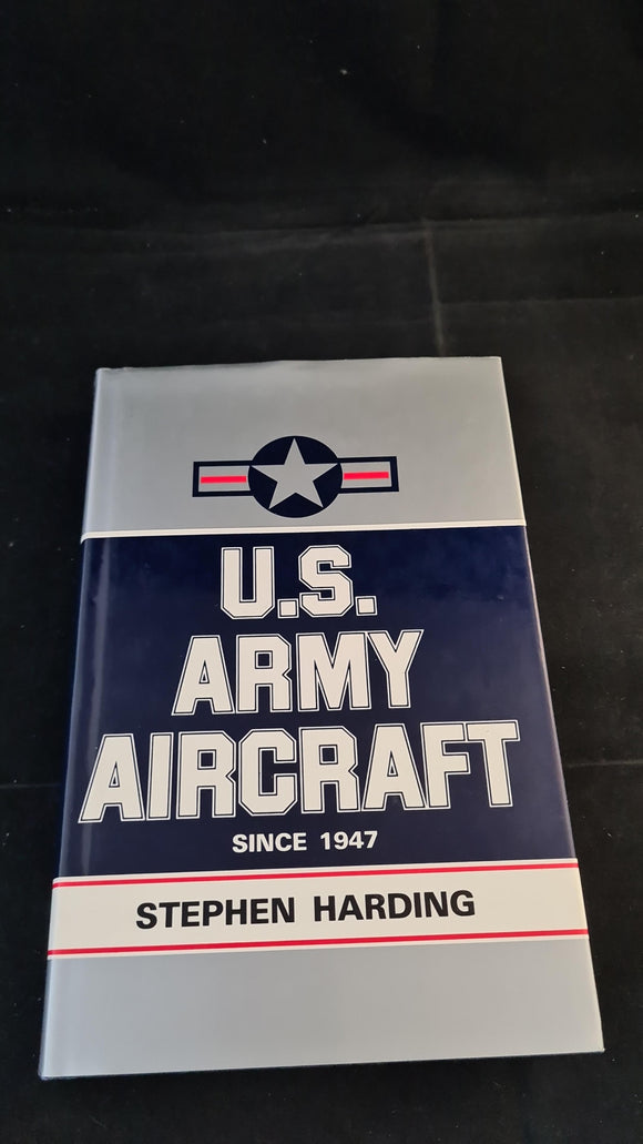 Stephen Harding - U.S. Army Aircraft Since 1947, Airlife, 1990