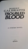 Robert Galbraith - Troubled Blood, Sphere Books, 2020, A Strike Novel