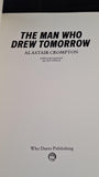 Alastair Crompton - The Man Who Drew Tomorrow, Who Dares Publishing, 1985