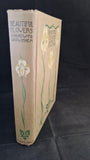Horace Wright & Walter P Wright - Beautiful Flowers & How To Grow Them, T & E Jack, 1922