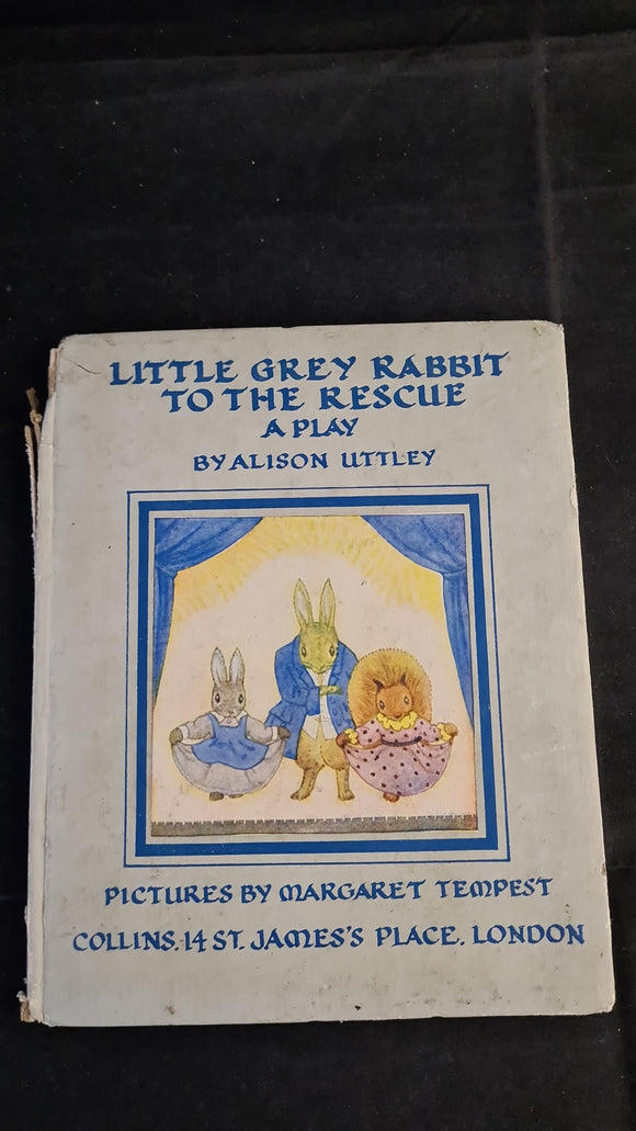 Alison Uttley - Little Grey Rabbit To The Rescue, Collins, 1945, A Play