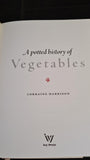 Lorraine Harrison - A potted history of Vegetables, Ivy Press, 2011