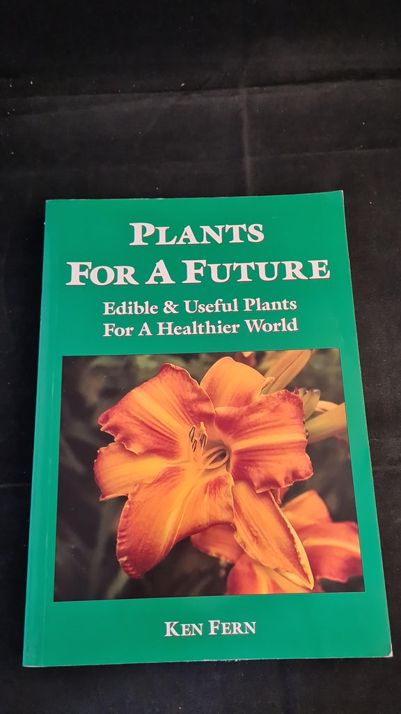Ken Fern Plants For A Future, Permanent Publications, 1987 Richard