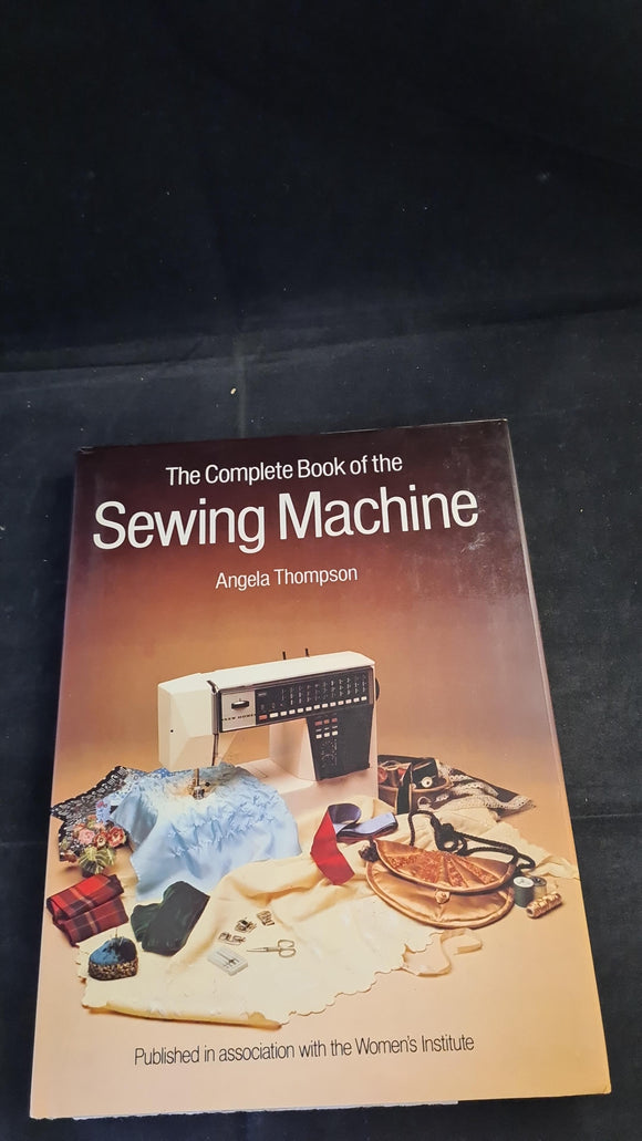 Angela Thompson - The Complete Book of the Sewing Machine, Hamlyn, 1980