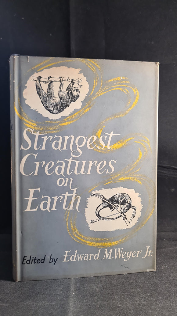 Edward M Weyer - Strangest Creatures on Earth, George G Harrap, 1955, First Edition