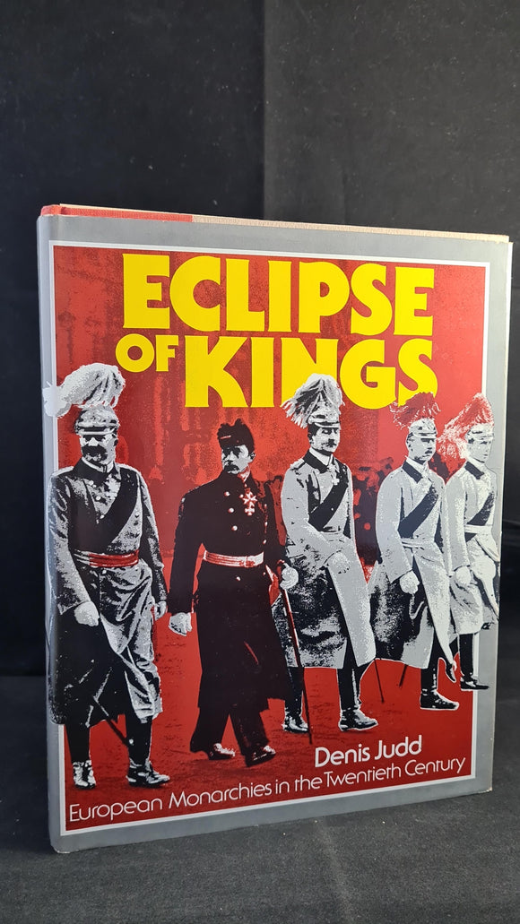 Denis Judd - Eclipse of Kings, European Monarchies, Stein & Day, 1976, First US Edition
