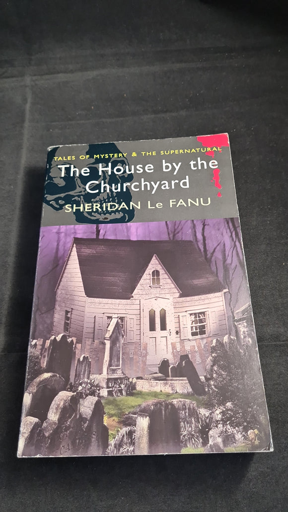 Sheridan Le Fanu - The House by the Churchyard, Wordsworth, 2007, Paperbacks