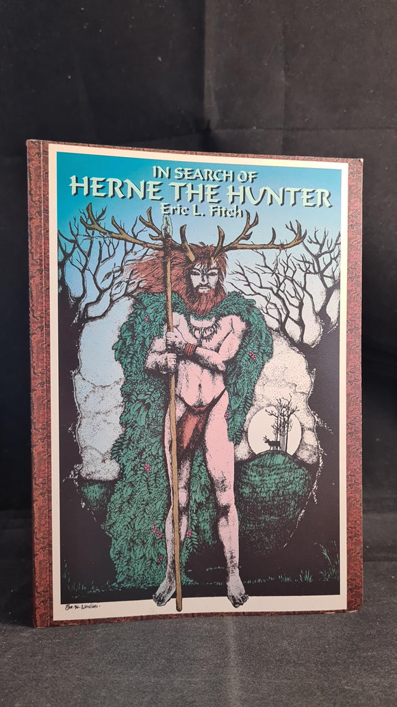 Eric L Fitch - In Search of Herne the Hunter, Capall Bann Publishing, 1994