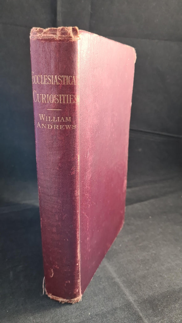 William Andrews - Ecclesiastical Curiosities, William Andrews & Co, 1899
