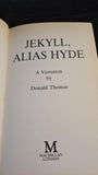 Donald Thomas - Jekyll, Alias Hyde, Macmillan, 1988