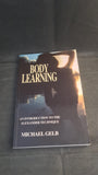 Michael Gelb - Body Learning, Aurum Press, 1994, Paperbacks
