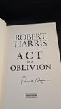 Robert Harris - Act of Oblivion, Hutchinson, 2022, First Edition, Signed