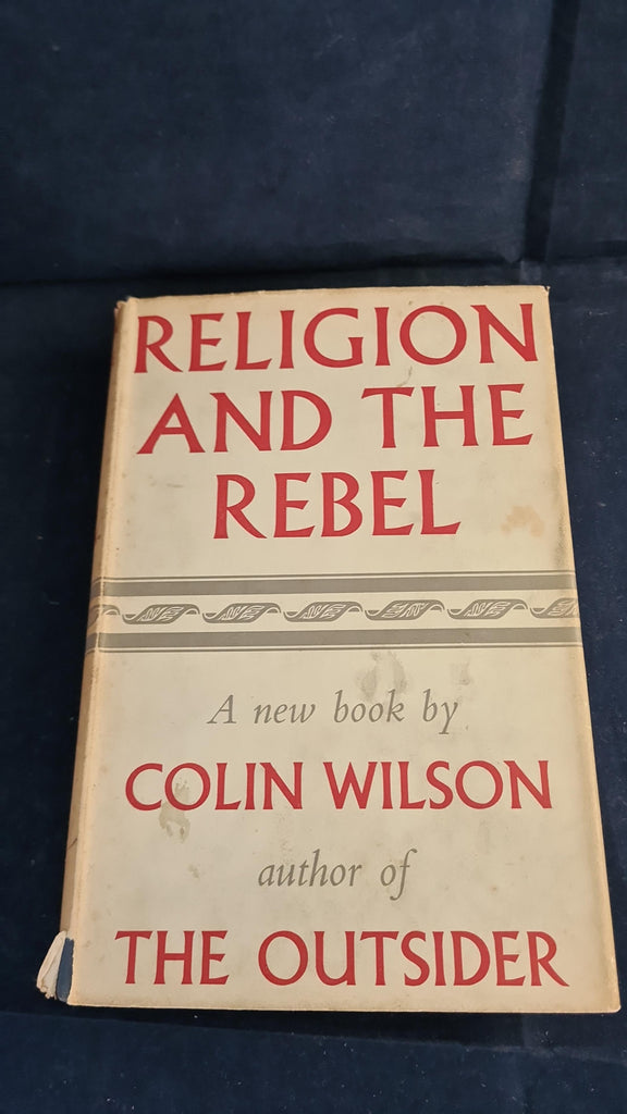 Colin Wilson - Religion and The Rebel, Victor Gollancz, 1957