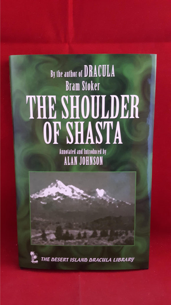 Bram Stoker - Alan Johnson - The Shoulder Of Shasta, Desert Island Books, 2000