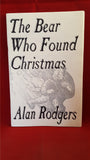 Alan Rodgers - The Bear Who Found Christmas, 1994, Signed, Limited