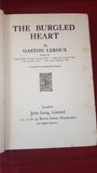 Gaston Leroux - The Burgled Heart, John Long, 1925