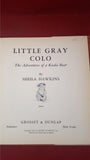 Sheila Hawkins - Little Gray "Colo", Grosset & Dunlap, 1939