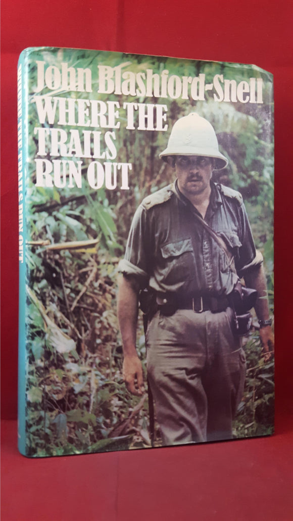 John Blashford-Snell - Where The Trails Run Out, Hutchinson, 1974, First Edition