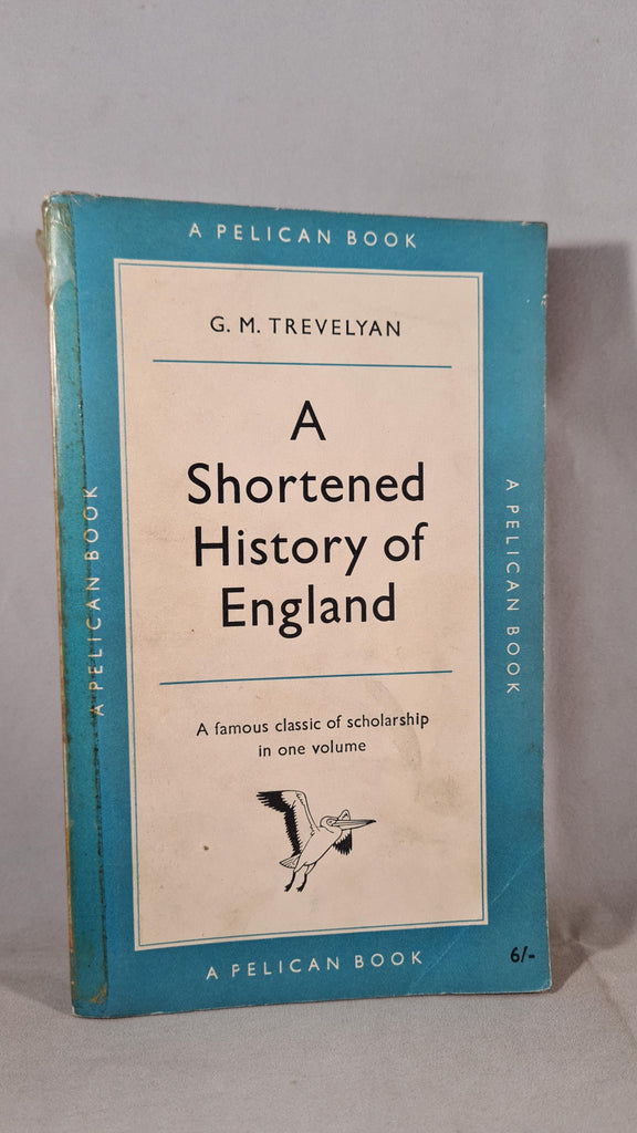 G M Trevelyan - A Shortened History of England, Pelican Books