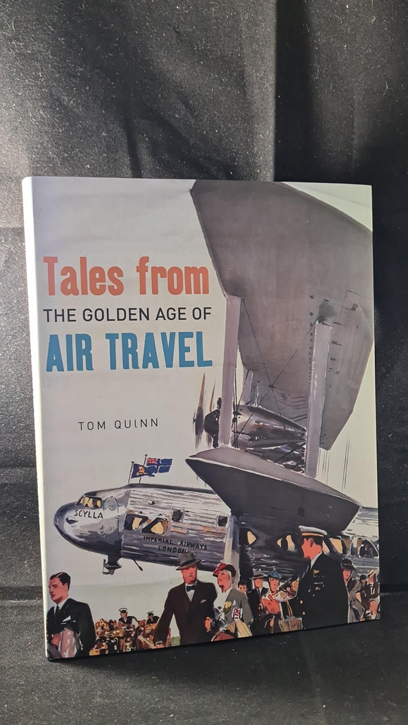 Tom Quinn - Tales from The Golden Age of Air Travel, Aurum Press, 2003