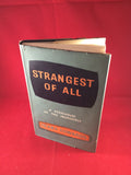 Frank Edwards, Strangest Of All, A Store House Of The Incredible, Rider & Company, 1958, 1st edition.
