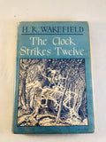 H. R. Wakefield - The Clock Strikes Twelve, Arkham House, Sauk City, 1946. First U.S. edition.