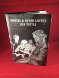 Lisa Tuttle, Ghosts & Other Lovers, Sarob Press, 2002, First Sarob Press Edition, Limited Edition. Signed