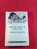 Algernon Blackwood - The Education of Uncle Paul, The Caravan Library, Macmillan and Co ltd 1931