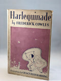 Frederick Cowles - Harlequinade: The Fantastic History of Harlequin and Columbine, Muller 1937. First Edition, First Printing with Dust Jacket