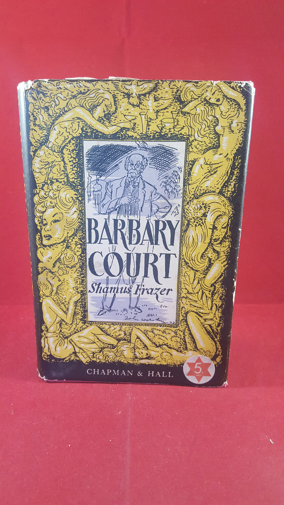 Shamus Frazer - Barbary Court, Chapman & Hall 1st edition 1948