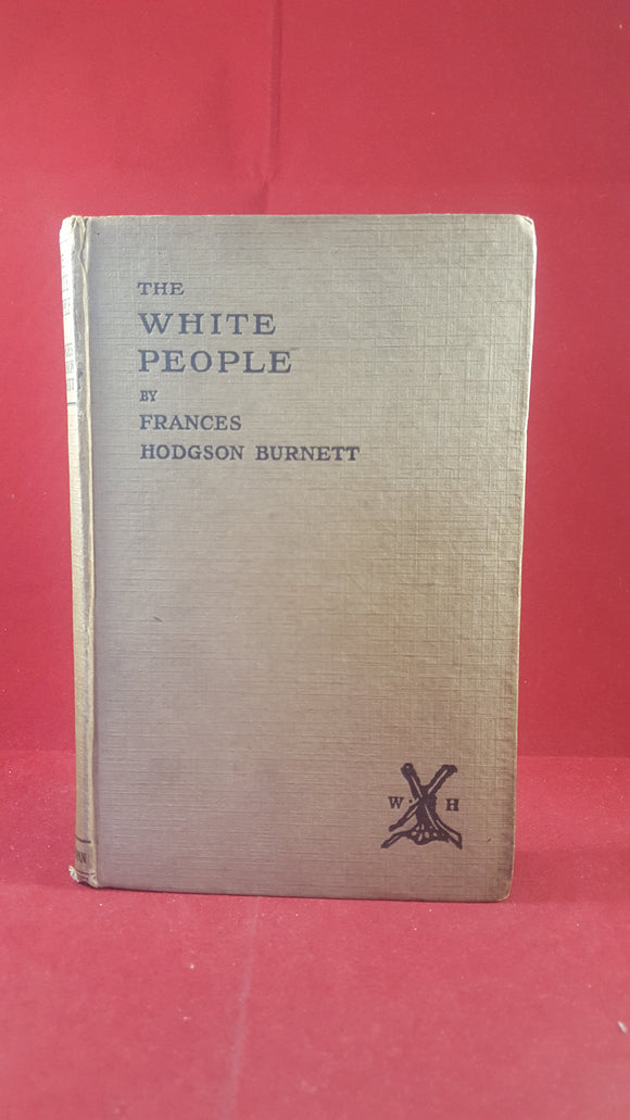 Frances Hodgson Burnett - The White People, William Heinemann, 1920, First UK edition