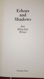 Jon Manchip White - Echoes and Shadows, Tartarus Press, 2003, First Edition, Limited
