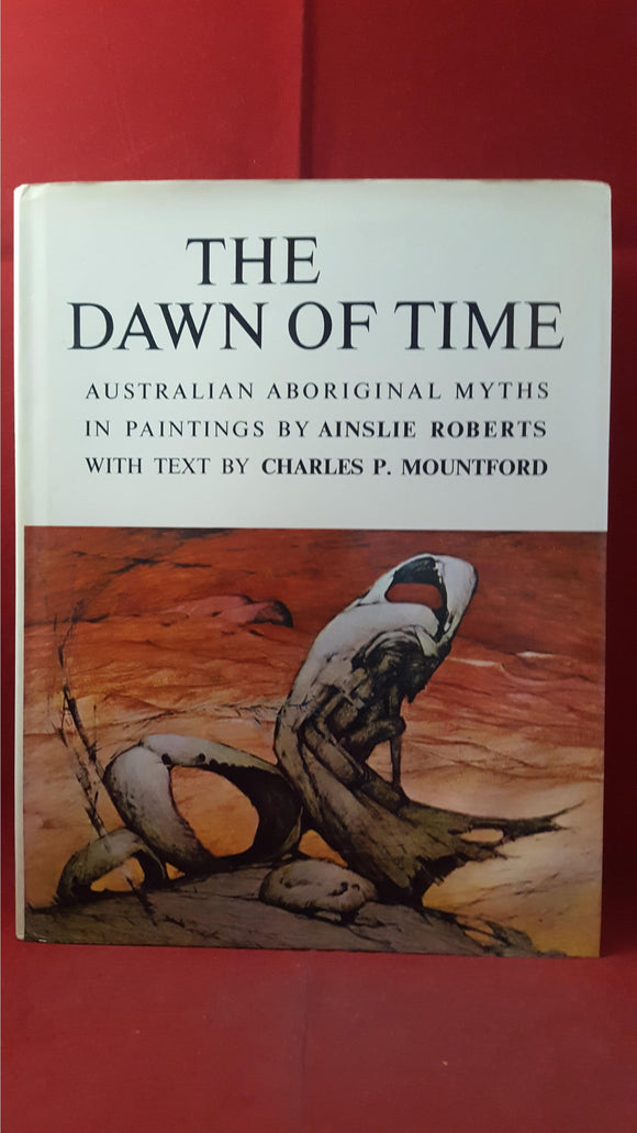 Charles P Mountford - The Dawn Of Time, Rigby Limited, 1971
