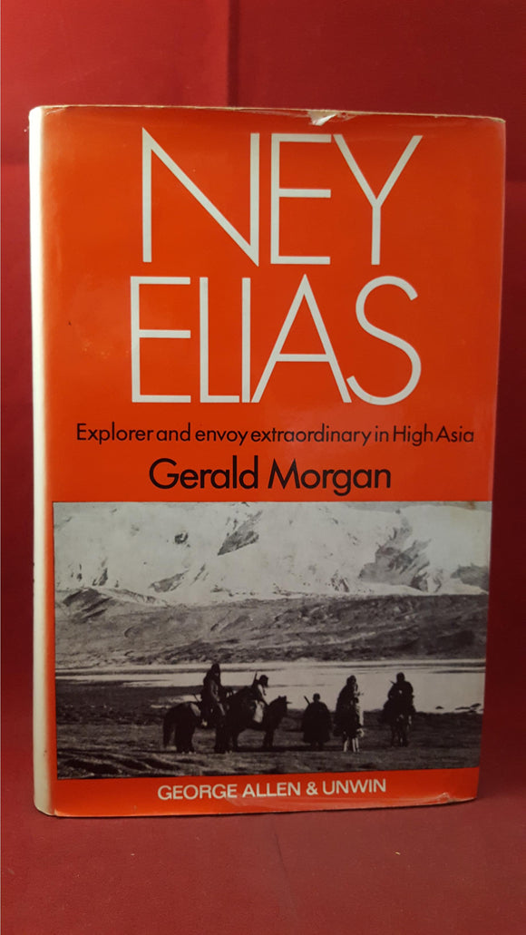 Gerald Morgan - Ney Elias Explorer in High Asia, George Allen&Unwin, 1971, First Edition