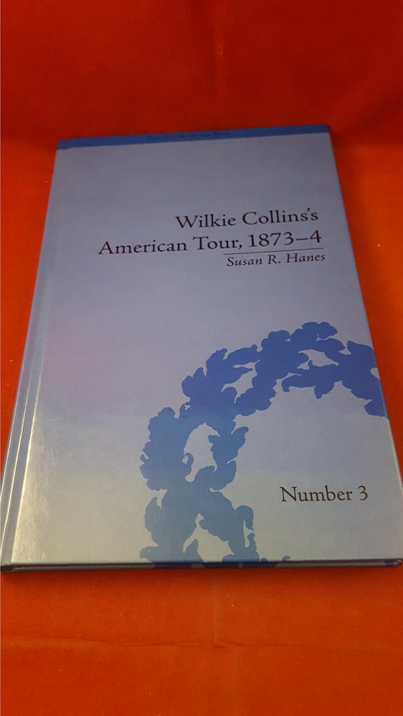 Susan R Hanes - Wilkie Collins's American Tour, 1873-4 Number 3, First Edition, 2008