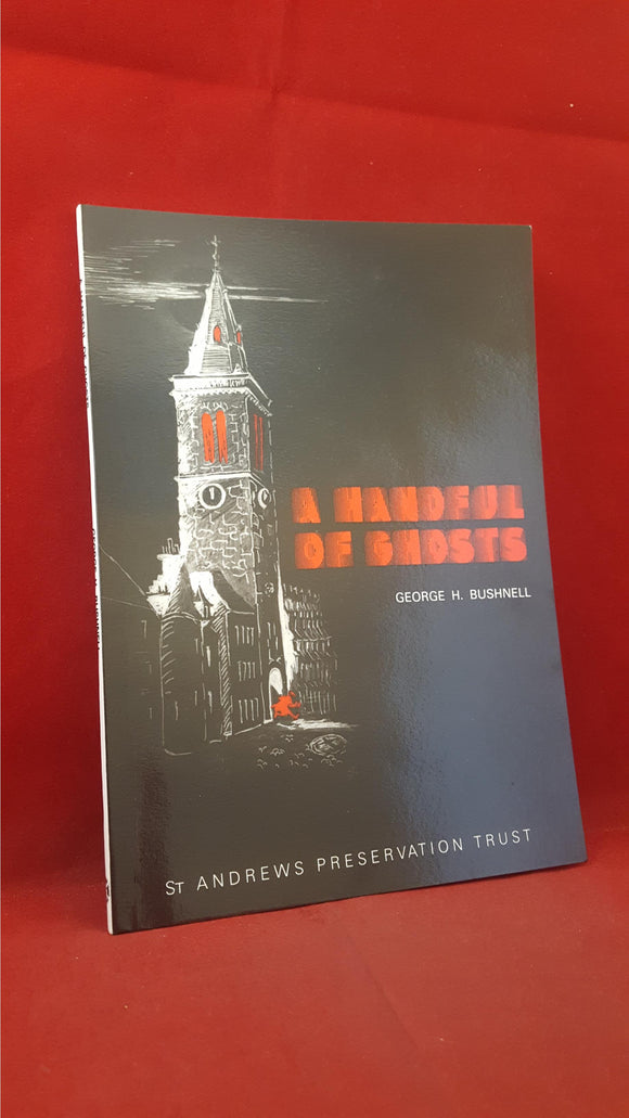 George H Bushnell - A Handful Of Ghosts, St Andrews Preservation Trust, 1993