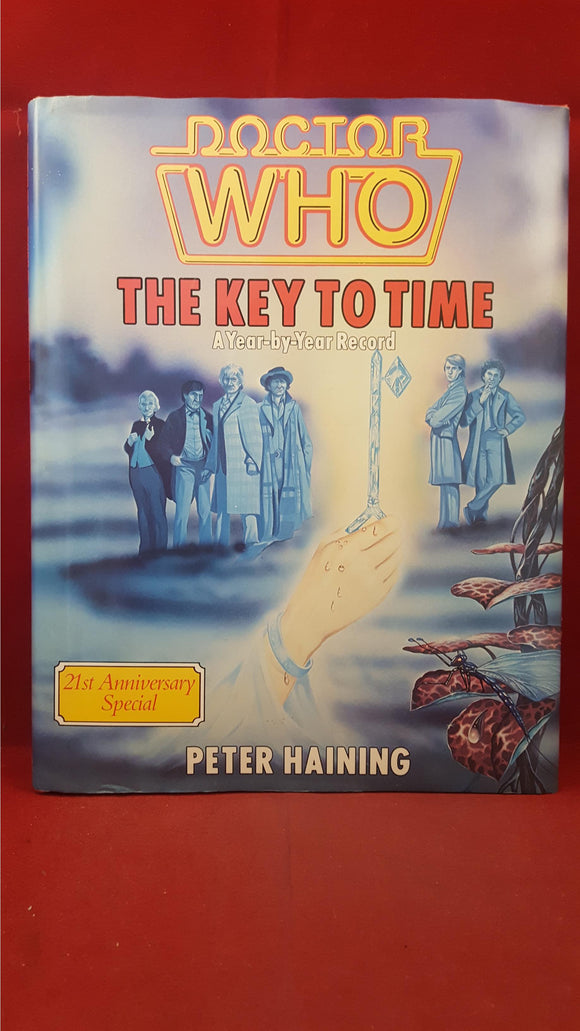Peter Haining - Doctor Who, The Key To Time, A Year-by-Year Record, W H Allen, 1984
