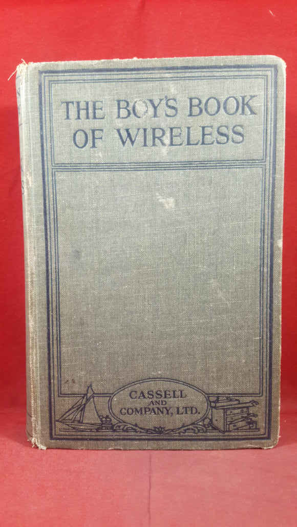 Ernest H Robinson - The Boy's Book of Wireless, Cassell & Company, 1924