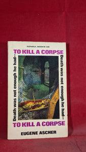 Eugene Ascher - To Kill A Corpse, Consul Books, 1965, Paperbacks