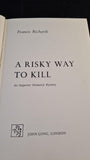 Francis Richards - A Risky Way To Kill, John Long, 1970, First Edition