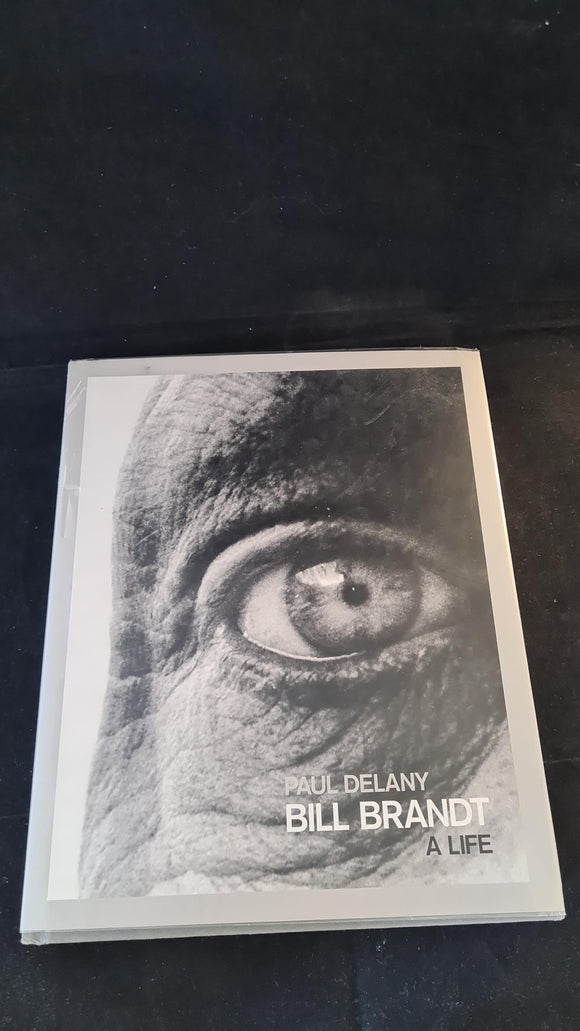 Paul Delany - Bill Brandt A Life, Jonathan Cape, 2004