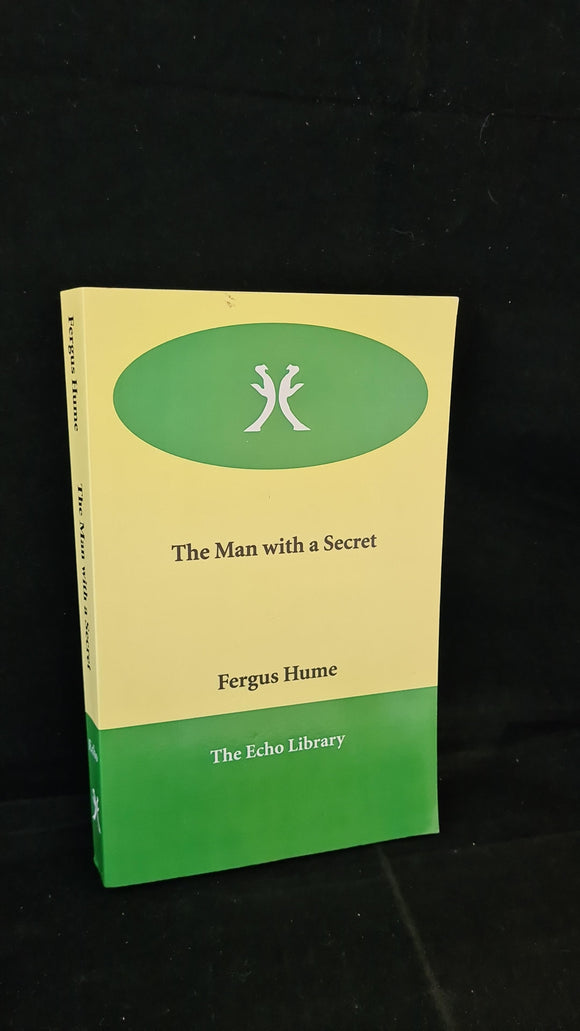 Fergus Hume - The Man with a Secret, The Echo Library 2005, Paperbacks