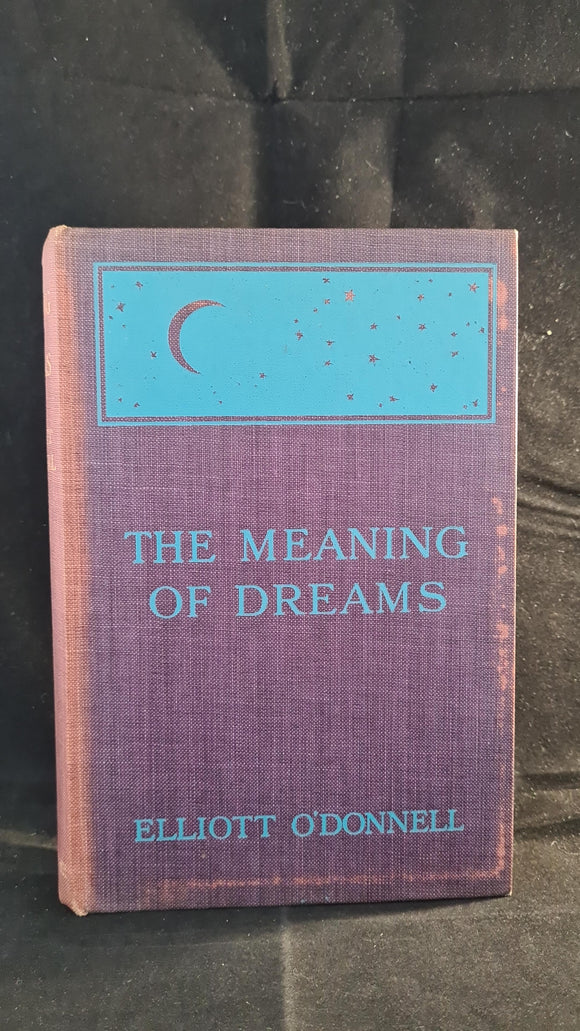 Elliott O'Donnell - The Meaning of Dreams, Eveleigh Nash, 1911, First Edition